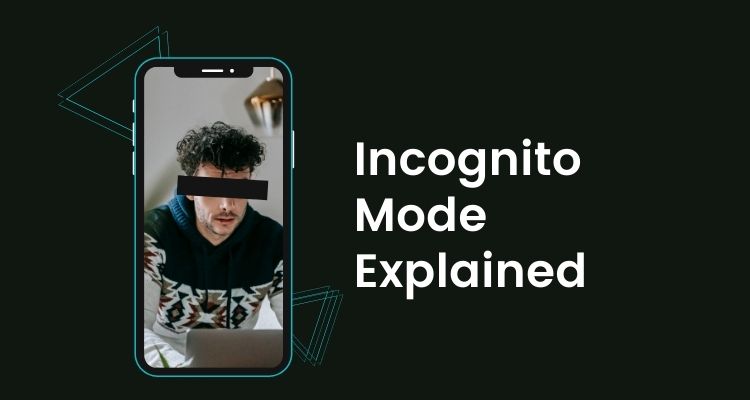 Incognito mode explained