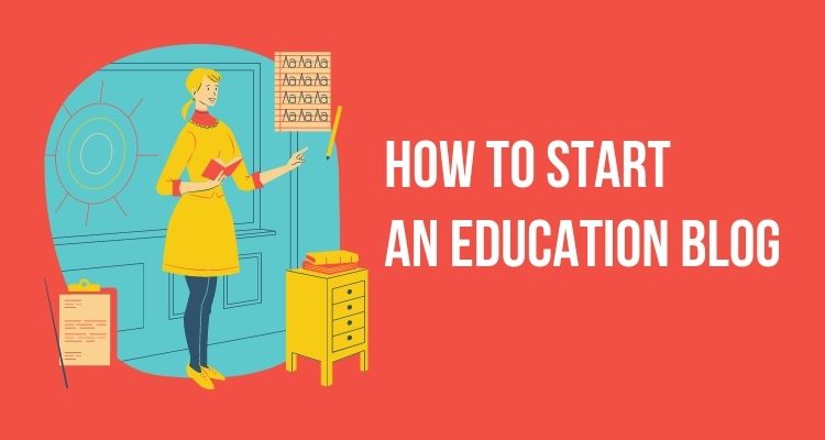 How to Start and Run a Successful Education Blog
