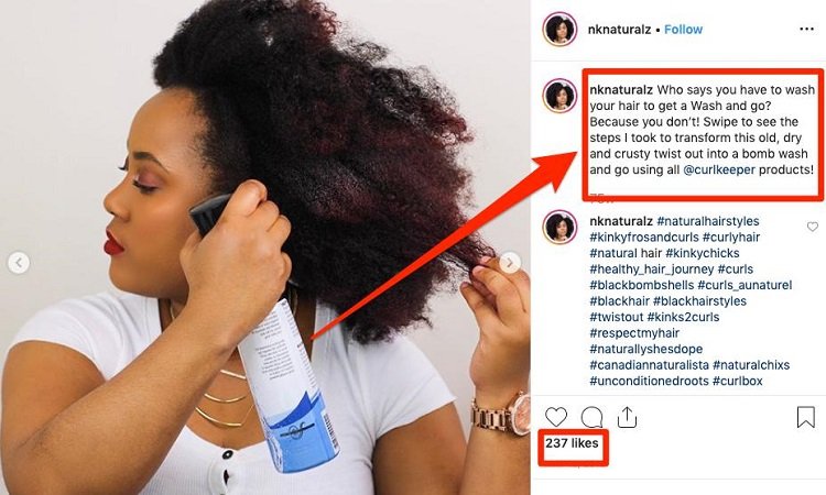 @nknaturalz is a hairstyling Instagram influencer from Canada. Her promotional copy feels like a natural conversation between her and her readers. She engages her followers and gets them to buy from her sponsors, in this case, @curlkeeper
